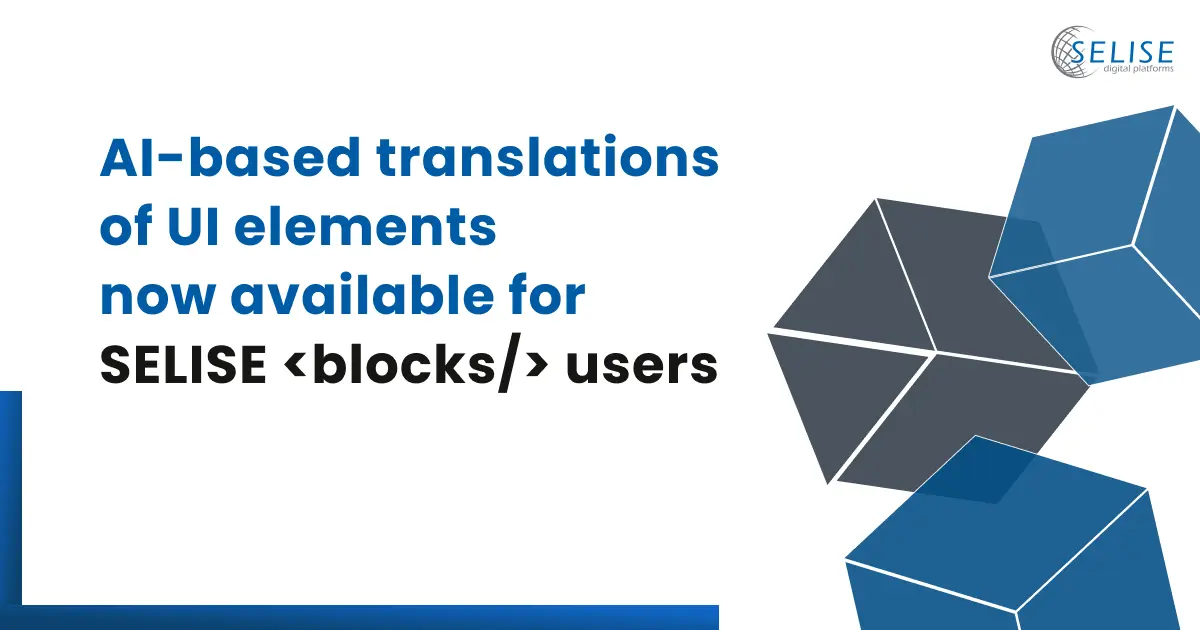 AI-based translations of UI elements now a reality for SELISE <blocks> <blocks/> users</blocks>